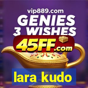 lara kudo